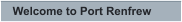 Welcome to Port Renfrew