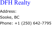 DFH Realty Address: Sooke, BC  Phone: +1 (250) 642-7795