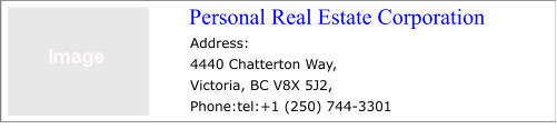 Address: 4440 Chatterton Way, Victoria, BC V8X 5J2, Phone:tel:+1 (250) 744-3301  Personal Real Estate Corporation