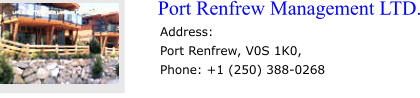 Port Renfrew Management LTD. Address: Port Renfrew, V0S 1K0, Phone: +1 (250) 388-0268